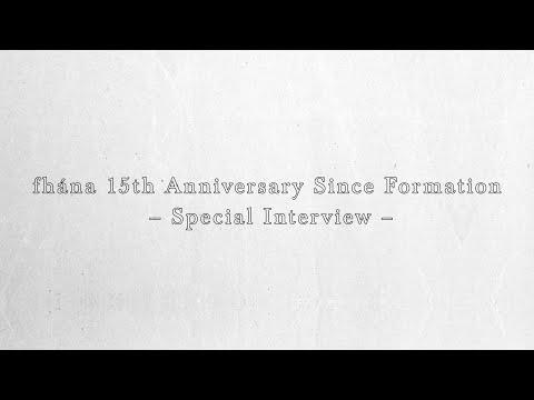fhana 15th Anniversary Since Fomation - Special Interview -