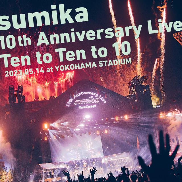 sumika 10th Anniversary Live『Ten to Ten to 10』2023.05.14 at YOKOHAMA STADIUM